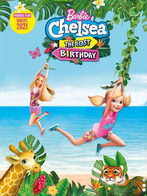 Barbie & Chelsea the Lost Birthday ( 2021 )