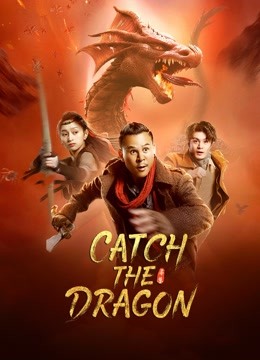 مشاهدة فيلم Catch The Dragon 2022 اون لاين