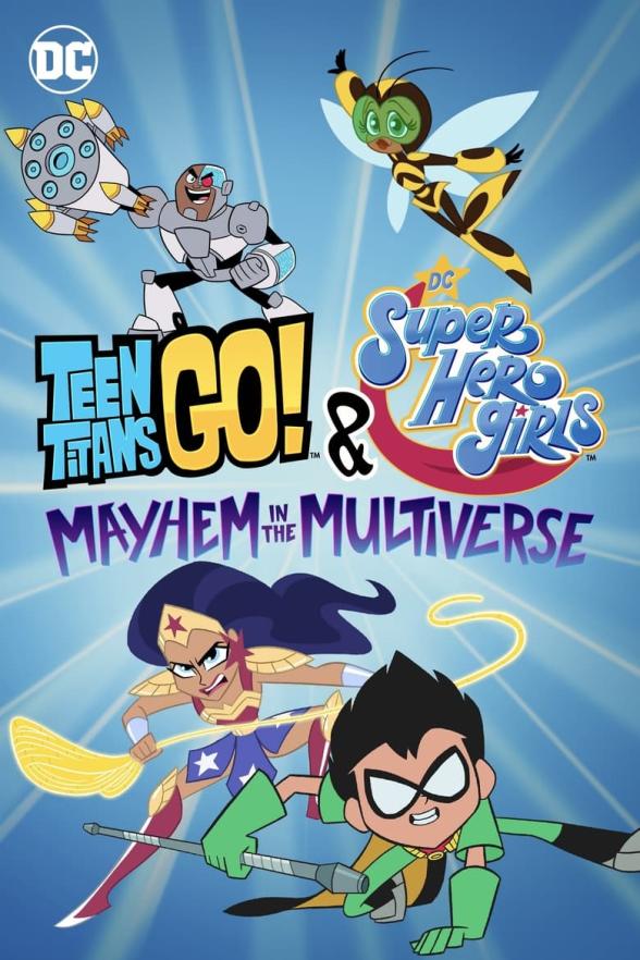 Teen Titans Go! & DC Super Hero Girls: Mayhem in the Multiverse ( 2022 )