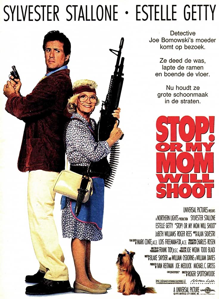 Stop! Or My Mom Will Shoot ( 1992 )